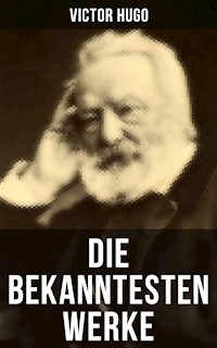 Die bekanntesten Werke von Victor Hugo - Victor Hugo - ebook