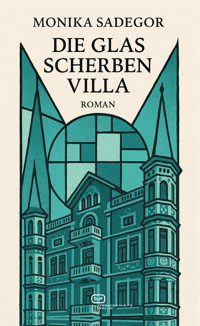 Die Glasscherbenvilla - Monika Sadegor - ebook