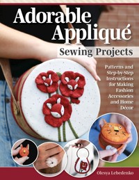 Adorable Appliqué Sewing Projects - Olesya Lebedenko - ebook