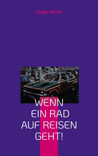 Wenn ein Rad auf Reisen geht - Jürgen Aymar - ebook