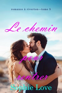 Le chemin pour rentrer (Romance à Riverton—Tome 5) - Sophie Love - ebook