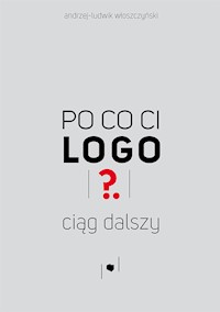 Po co ci logo? Ciąg dalszy - Andrzej-Ludwik Włoszczyński - ebook