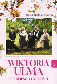 Wiktoria Ulma. Opowieść o miłości - Maria Elżbieta Szulikowska - ebook + audiobook + książka