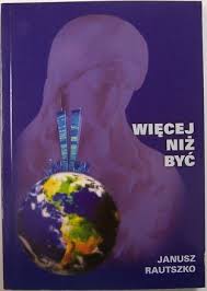 Więcej niż być. Postscriptum - Janusz Rautszko - ebook