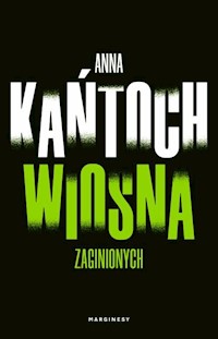 Wiosna zaginionych - Kańtoch Anna - książka