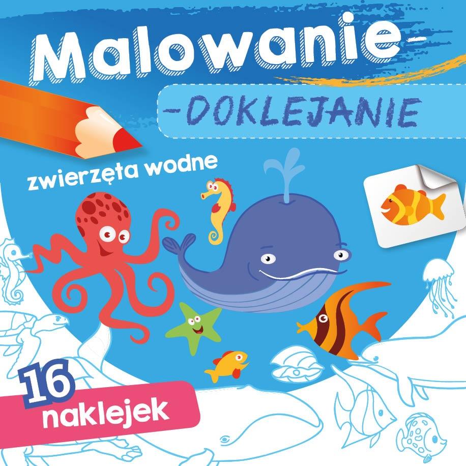 Malowanie-doklejanie. Zwierzęta wodne - Wydawnictwo Skrzat - książka