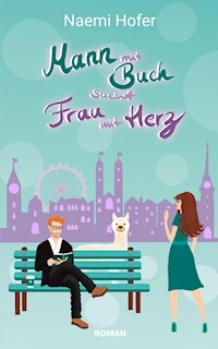 Mann mit Buch sucht Frau mit Herz - Naemi Hofer - ebook