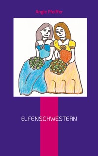 Elfenschwestern - Angie Pfeiffer - ebook