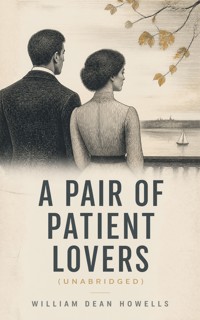 A Pair of Patient Lovers (Unabridged) - William Dean Howells - ebook