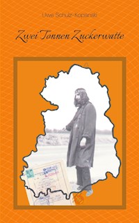 Zwei Tonnen Zuckerwatte - Uwe Schulz-Kopanski - ebook