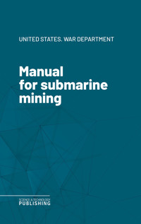 Manual for submarine mining - United States War Department - ebook