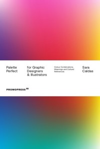 Palette Perfect for graphic designers & illustrators - Caldas Sara - książka