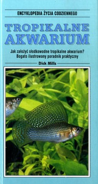 Encyklopedia życia codziennego. Tropikalne akwarium - Dick Mills - ebook