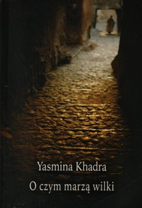 O czym marzą wilki - Yasmina Khadra - ebook