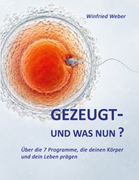 Gezeugt und was nun? - Winfried Weber - ebook