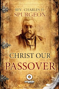 Christ Our Passover - Spurgeon Charles - ebook