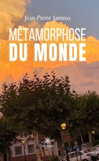 Métamorphose du monde - Jean-Pierre Jameux - ebook