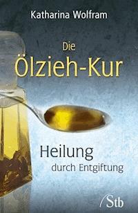 Die Ölzieh-Kur - Katharina Wolfram - ebook