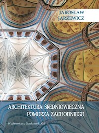 Architektura średniowieczna Pomorza Zachodniego - Jarzewicz Jarosław - książka