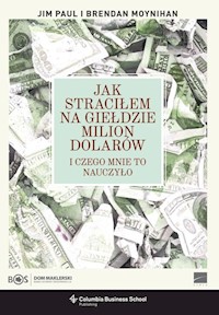 Jak straciłem na giełdzie milion dolarów - Paul Jim, Moynihan Brendan - książka