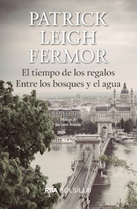 El tiempo de los regalos. Entre los bosques y el agua - Patrick Leigh Fermor - ebook