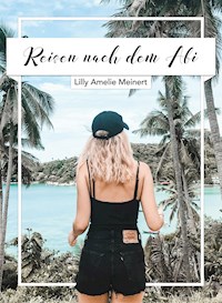 Reisen nach dem Abi - Lilly Amelie Meinert - ebook