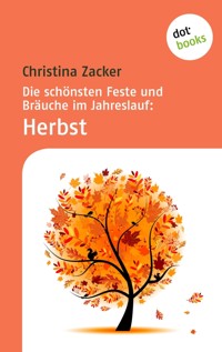Die schönsten Feste und Bräuche im Jahreslauf - Band 3: Herbst - Christina Zacker - ebook