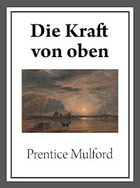 Die Kraft von oben - Prentice Mulford - ebook