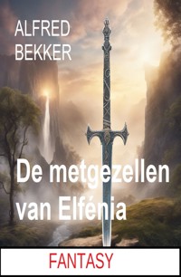 De metgezellen van Elfénia: Fantasy - Alfred Bekker - ebook