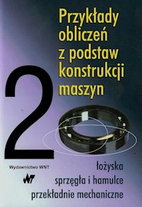 Przykłady obliczeń z podstaw konstrukcji maszyn Tom 2 - Dziurski Andrzej, Kania Ludwik, Kasprzycki Andrzej - książka