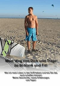 Mein Weg von Dick und Träge zu Schlank und Fit! - Robert Schwabe - ebook
