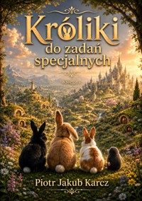 Króliki do zadań specjalnych 1 - Piotr Jakub Karcz - ebook