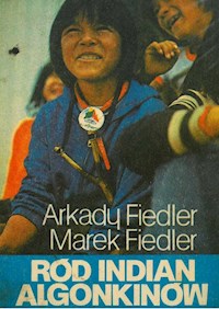 Ród Indian Algonkinów - Arkady Fiedler, Marek Fiedler - ebook