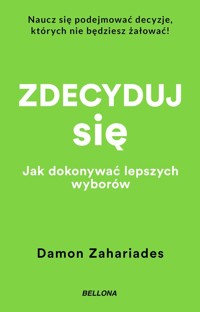 Zdecyduj się. Jak dokonywać lepszych wyborów (wydanie pocketowe) - Damon Zahariades - książka