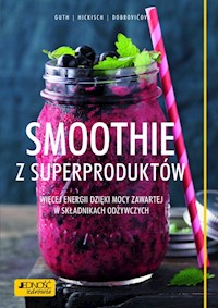 Smoothie z superproduktów. - Guth Christian, Hickisch Burkhard, Dobrovičova Martina - książka