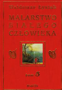 Malarstwo białego człowieka Tom 5 - Łysiak Waldemar - książka
