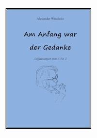Am Anfang war der Gedanke - Alexander Windholz - ebook