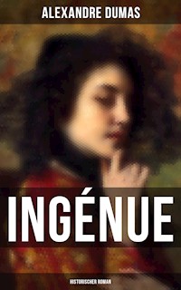 Ingénue: Historischer Roman - Alexandre Dumas - ebook