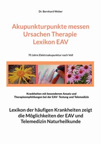 Akupunkturpunkte messen Ursachen Therapie Lexikon EAV - Dr. Bernhard Weber - ebook