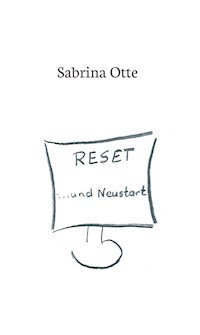 Reset ... und Neustart - Sabrina Otte - ebook