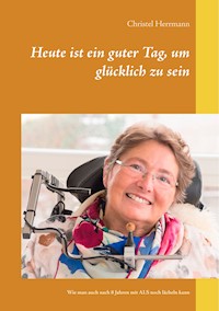 Heute ist ein guter Tag, um glücklich zu sein - Christel Herrmann - ebook