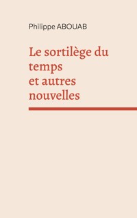 Le sortilège du temps - Philippe Abouab - ebook