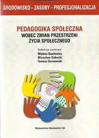 Pedagogika społeczna wobec zmian przestrzeni życia społecznego -  - książka