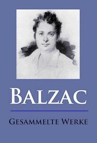 Balzac - Gesammelte Werke - Honore De Balzac - ebook