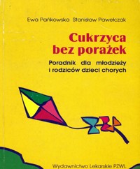 Cukrzyca bez porażek. Poradnik dla młodzieży i rodziców dzieci chorych - Ewa Pańkowska, Stanisław Pawełczak - ebook