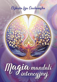 Magia mandali intencyjnej - Ciechomska Elżbieta Lija - książka