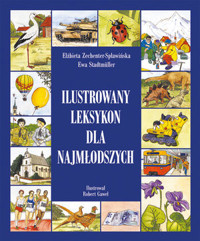 Ilustrowany leksykon dla najmłodszych - Ewa Stadtmuller, Elżbieta Zechenter-Spławińska - książka