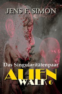 Das Singularitätenpaar (AlienWalk 6) - jens f- simon - ebook