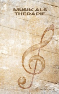 Musik als Therapie - Aurelia Wolf - ebook