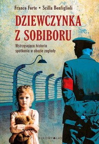 Dziewczynka z Sobiboru - Scilla Bonfiglioli, Franco Forte - ebook + książka